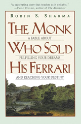 The Monk Who Sold His Ferrari: A Fable About Fulfilling Your Dream and Reaching Your Destiny