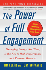 The Power of Full Engagement: Managing Energy, Not Time, is the Key to Performance, Health and Happiness