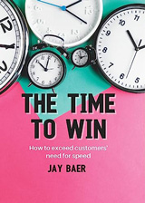 The Time To Win: How to Exceed Customers’ Need for Speed
